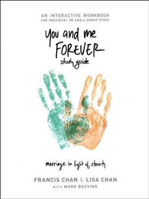 You and Me Forever Workbook: Marriage in Light of Eternity  -     By: Francis Chan, Lisa Chan
