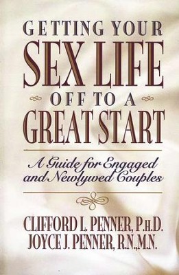 Getting Your Sex Life Off to a Great Start   -     By: Clifford L. Penner, Joyce J. Penner
