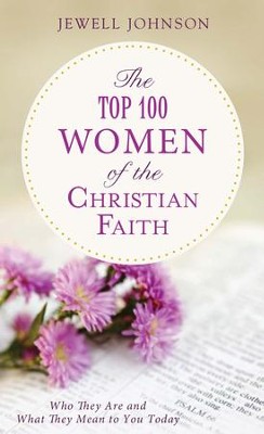 The Top 100 Women of the Christian Faith - eBook  -     By: Jewell Johnson
