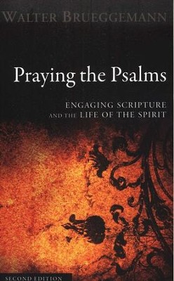 Praying the Psalms, Second Edition: Engaging Scripture and the Life of the Spirit  -     By: Walter Brueggemann
