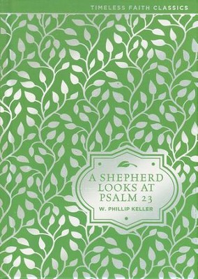 A Shepherd Looks at Psalm 23  -     By: W. Phillip Keller
