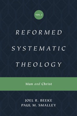 Reformed Systematic Theology, Volume 2: Man and Christ  -     By: Joel R. Beeke, Paul M. Smalley

