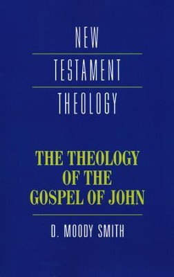 The Theology of the Gospel of John    -     By: D. Moody Smith
