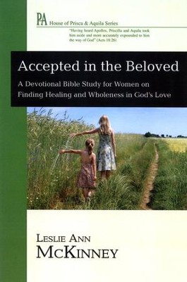 Accepted in the Beloved: A Devotional Bible Study for Women on Finding Healing and Wholeness in God's Love  -     By: Leslie McKinney

