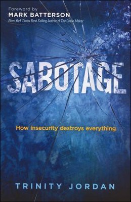 Sabotage: How Insecurity Destroys Everything  -     By: Trinity Jordan
