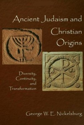 Ancient Judasim and Christian Origins: Diversity, Continuity, and Transformation  -     By: George W.E. Nickelsburg
