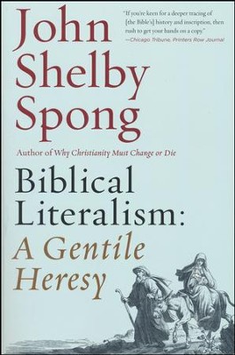 Biblical Literalism: A Gentile Heresy  -     By: John Spong

