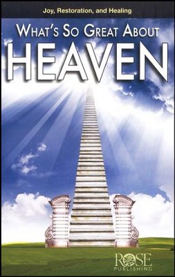 What's So Great About Heaven, Pamphlet: 9781596363137 - Christianbook.com