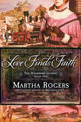 Love Finds Faith, Homeward Journey Series #2   -     By: Martha Rogers
