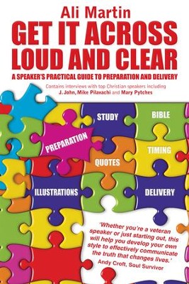 Get It Across Loud And Clear: A Speaker's Practical Guide To Preparation And Delivery - eBook  -     By: Ali Martin
