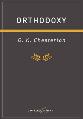 Orthodoxy - eBook  -     By: G.K. Chesterton
