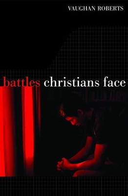 Battles Christians Face: We Feebly Struggle, They In Glory Shine - eBook  -     By: Vaughan Roberts
