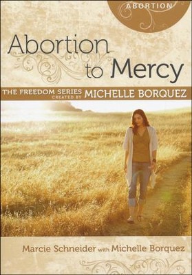 Abortion to Mercy  -     By: Marcee Schneider, Michelle Borquez
