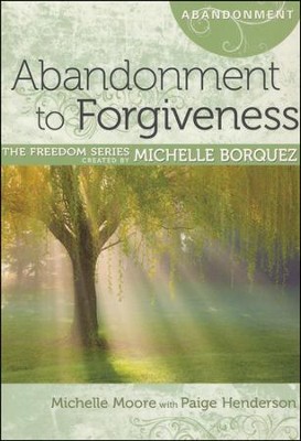 Abandonment to Forgiveness  -     By: Michelle Borquez, Paige Henderson, Michelle Moore
