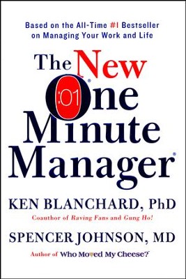 The New One Minute Manager - By: Ken Blanchard Ph.D., Spencer Johnson M.D. 