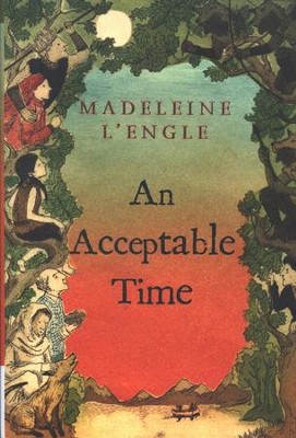 An Acceptable Time, Time Quintet #5  -     By: Madeleine L'Engle
