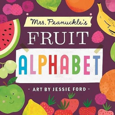 Mrs. Peanuckle's Fruit Alphabet  -     By: Mrs. Peanuckle
    Illustrated By: Jessie Ford
