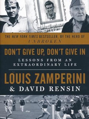 Don't Give Up, Don't Give In Lessons from an Extraordinary Life: Louis ...