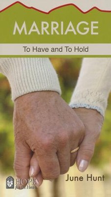 Marriage: To Have and To Hold [Hope For The Heart Series]   -     By: June Hunt
