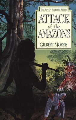 Attack Of The Amazons, Seven Sleepers Series #8   -     By: Gilbert Morris

