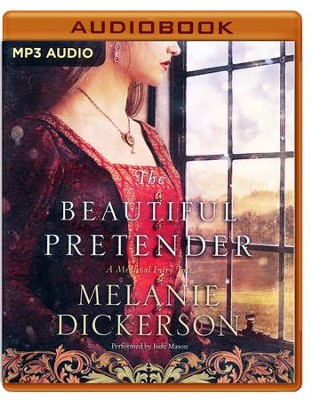#2: The Beautiful Pretender, Medieval Fairy Tale Romance - unabridged audio book on MP3-CD  -     By: Melanie Dickerson
