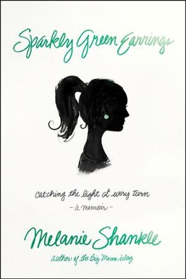 Sparkly Green Earrings: Catching the Light at Every Turn  -     By: Melanie Shankle
