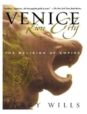 Venice: Lion City: The Religion of Empire - eBook  -     By: Garry Wills
