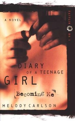 Diary of a Teenage Girl Series, Caitlin #1: Becoming Me   -     By: Melody Carlson
