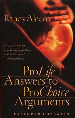 ProLife Answers to ProChoice Arguments  -     By: Randy Alcorn
