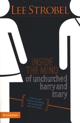 Inside the Mind of Unchurched Harry and Mary   -     By: Lee Strobel
