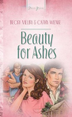 Beauty For Ashes - eBook  -     By: Becky Melby, Cathy Wienke
