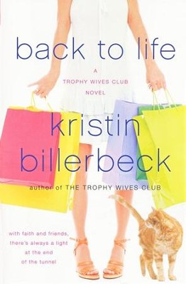 Back to Life, Trophy Wives Club Series #2   -     By: Kristin Billerbeck
