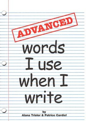 Advanced Words I Use When I Write (Homeschool Edition)  - 