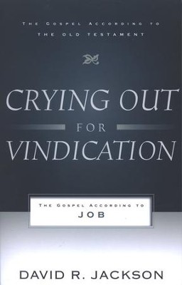 Crying Out for Vindication: The Gospel According to Job     -     By: David Jackson
