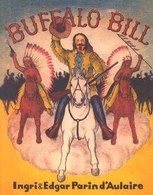 Beautiful Feet Books: Buffalo Bill   -     By: Ingri D'Aulaire, Edgar Parin D'Aulaire
