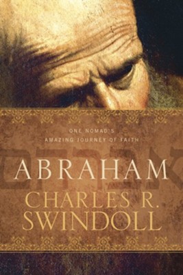 Abraham: One Nomad's Amazing Journey of Faith  -     By: Charles R. Swindoll
