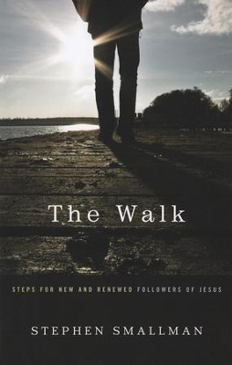 The Walk: Steps for New and Renewed Followers of Jesus  -     By: Stephen Smallman
