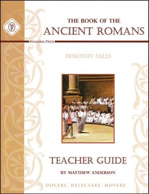 Book of the Ancient Romans Teacher Edition  -     By: Matthew Anderson
