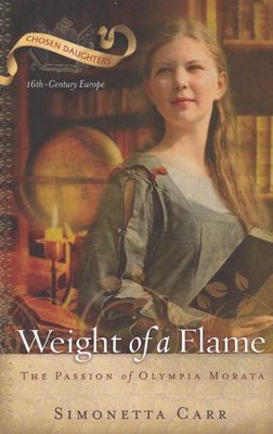 Weight of a Flame, The Passion of Olympia Morata  -     By: Simonetta Carr
