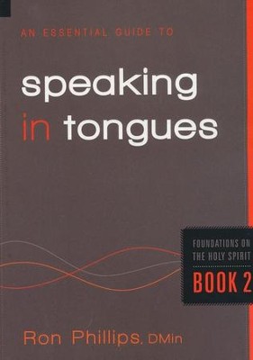 An Essential Guide to Speaking in Tongues  -     By: Ron Phillips
