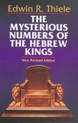The Mysterious Numbers of the Hebrew Kings   -     By: Edwin Thiele
