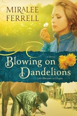 Blowing on Dandelions: A Novel - eBook  -     By: Miralee Ferrell
