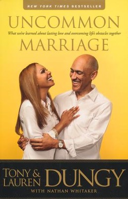 Uncommon Marriage: Learning about Lasting Love and Overcoming Life's Obstacles Together  -     By: Tony Dungy, Lauren Dungy, Nathan Whitaker
