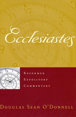 Ecclesiastes: Reformed Expository Commentary [REC]   -     By: Douglas Sean O'Donnell
