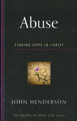 Abuse: Finding Hope in Christ   -     By: John Henderson
