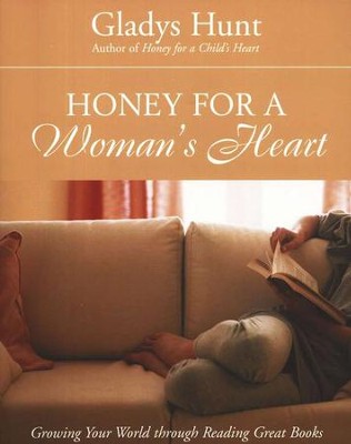 Honey for a Woman's Heart: Growing Your World through Reading Great Books  -     By: Gladys Hunt
