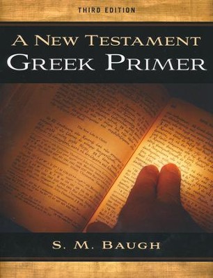 A New Testament Greek Primer, 3rd Edition: S.m. Baugh: 9781596386464 