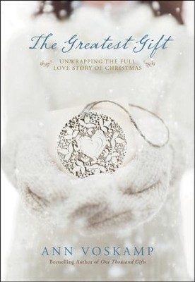 The Greatest Gift: An Advent Devotional   -     By: Ann Voskamp
