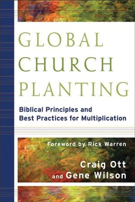 Global Church Planting: Biblical Principles and Best Practices for Multiplication - eBook  -     By: Craig Ott, Gene Wilson
