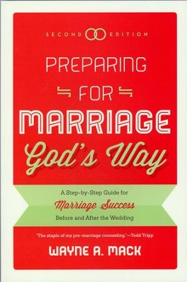 Preparing for Marriage God's Way: A Step-by-Step Guide for Marriage Success Before and After the Wedding   -     By: Wayne A. Mack
